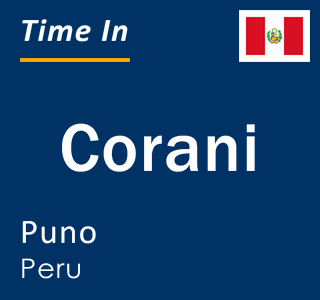 Current local time in Corani, Puno, Peru