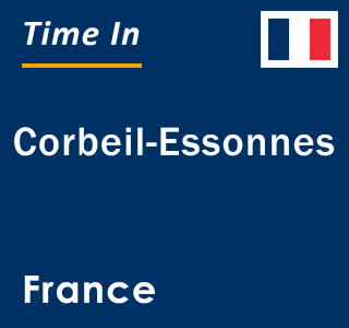 Current local time in Corbeil-Essonnes, France