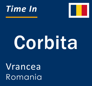 Current local time in Corbita, Vrancea, Romania