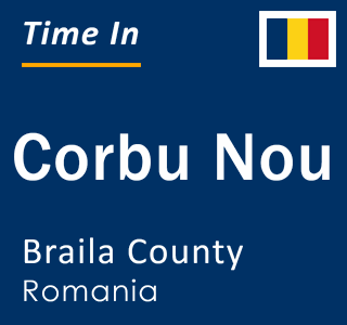 Current local time in Corbu Nou, Braila County, Romania