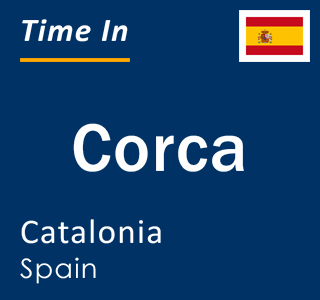 Current local time in Corca, Catalonia, Spain