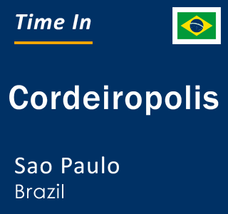 Current local time in Cordeiropolis, Sao Paulo, Brazil