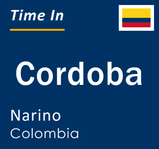 Current local time in Cordoba, Narino, Colombia