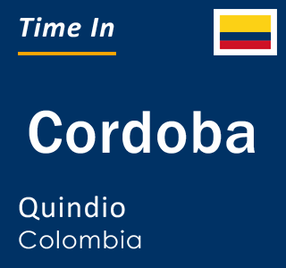 Current local time in Cordoba, Quindio, Colombia