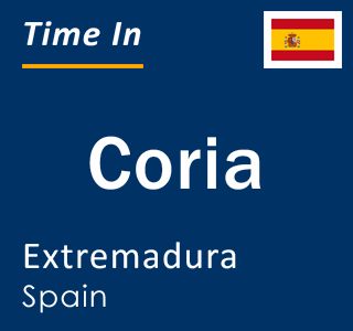 Current time in Coria, Extremadura, Spain