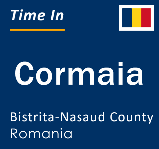 Current local time in Cormaia, Bistrita-Nasaud County, Romania