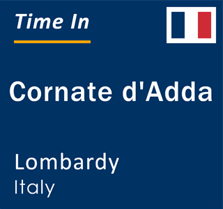 Current local time in Cornate d'Adda, Lombardy, Italy