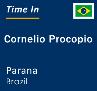 Current local time in Cornelio Procopio, Parana, Brazil
