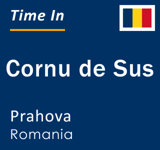 Current local time in Cornu de Sus, Prahova, Romania