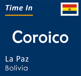 Current time in Coroico, La Paz, Bolivia