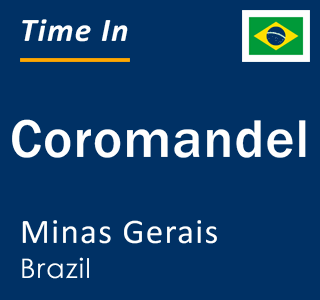 Current local time in Coromandel, Minas Gerais, Brazil