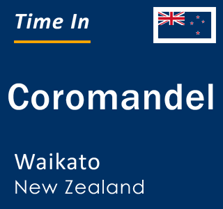 Current local time in Coromandel, Waikato, New Zealand
