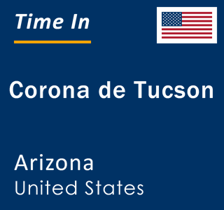 Current local time in Corona de Tucson, Arizona, United States