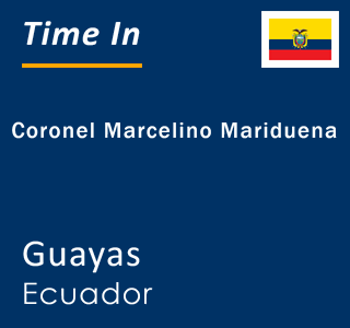 Current local time in Coronel Marcelino Mariduena, Guayas, Ecuador