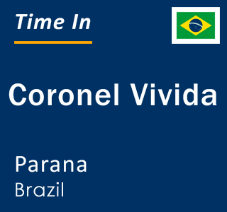 Current local time in Coronel Vivida, Parana, Brazil