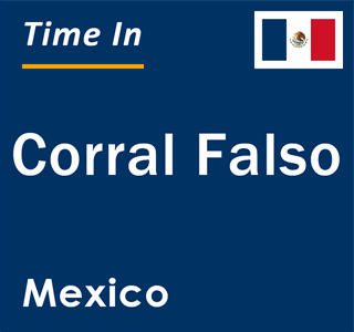 Current local time in Corral Falso, Mexico