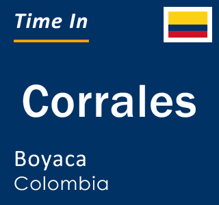 Current local time in Corrales, Boyaca, Colombia