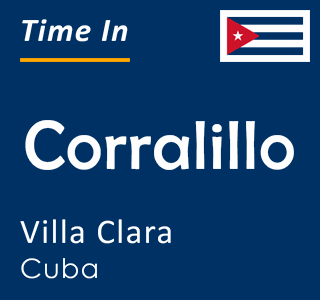 Current time in Corralillo, Villa Clara, Cuba