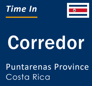 Current local time in Corredor, Puntarenas Province, Costa Rica