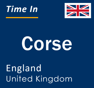 Current local time in Corse, England, United Kingdom