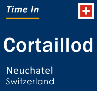 Current local time in Cortaillod, Neuchatel, Switzerland