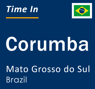 Current local time in Corumba, Mato Grosso do Sul, Brazil