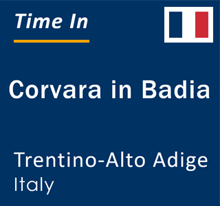 Current local time in Corvara in Badia, Trentino-Alto Adige, Italy