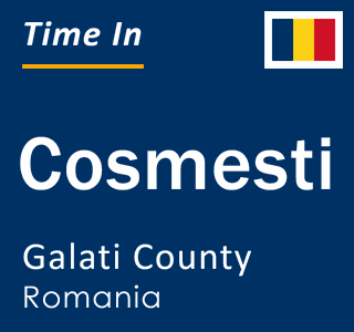 Current local time in Cosmesti, Galati County, Romania