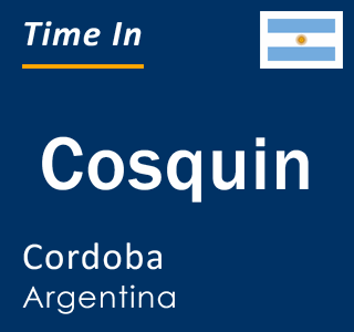 Current local time in Cosquin, Cordoba, Argentina