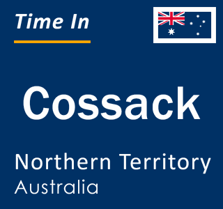 Current local time in Cossack, Northern Territory, Australia