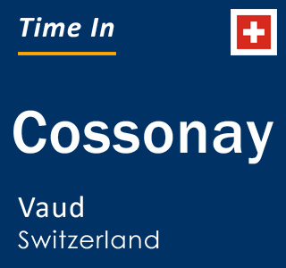 Current local time in Cossonay, Vaud, Switzerland
