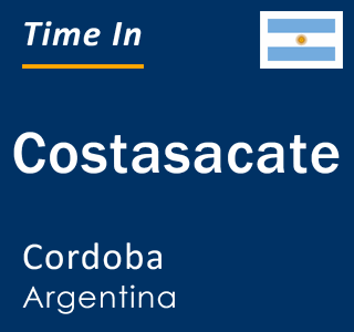 Current local time in Costasacate, Cordoba, Argentina