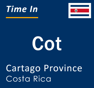 Current local time in Cot, Cartago Province, Costa Rica
