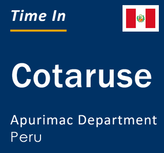 Current local time in Cotaruse, Apurimac Department, Peru