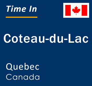 Current local time in Coteau-du-Lac, Quebec, Canada