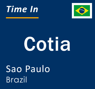 Current local time in Cotia, Sao Paulo, Brazil