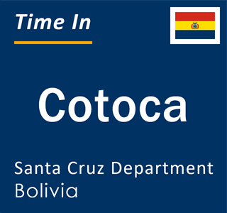 Current local time in Cotoca, Santa Cruz Department, Bolivia