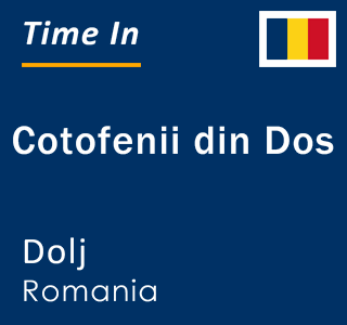 Current local time in Cotofenii din Dos, Dolj, Romania