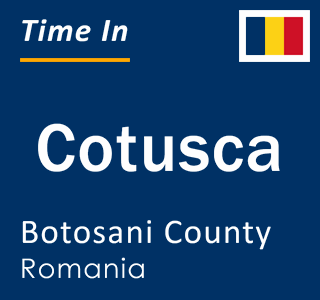 Current local time in Cotusca, Botosani County, Romania