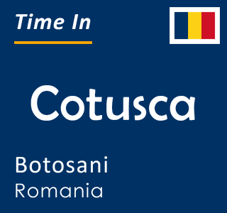 Current time in Cotusca, Botosani, Romania
