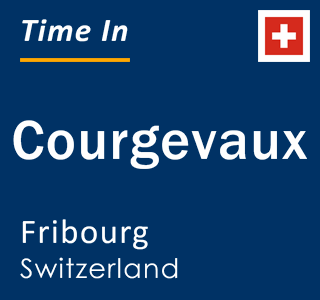 Current local time in Courgevaux, Fribourg, Switzerland