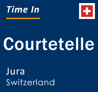 Current local time in Courtetelle, Jura, Switzerland
