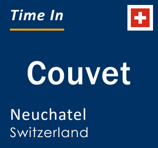 Current local time in Couvet, Neuchatel, Switzerland