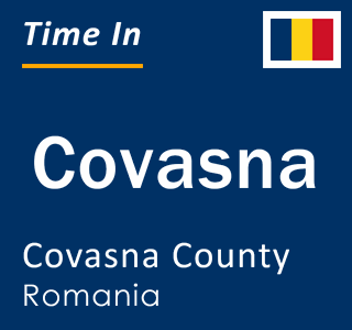 Current local time in Covasna, Covasna County, Romania