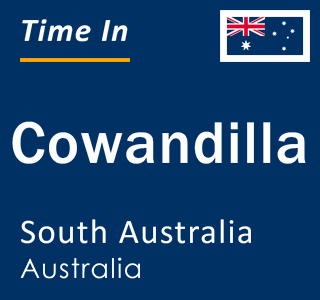 Current local time in Cowandilla, South Australia, Australia