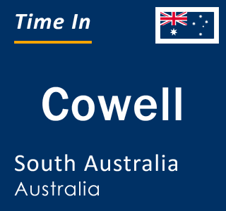 Current local time in Cowell, South Australia, Australia