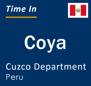 Current local time in Coya, Cuzco Department, Peru