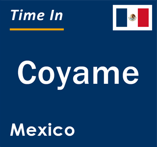 Current local time in Coyame, Mexico