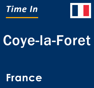 Current local time in Coye-la-Foret, France