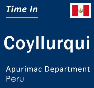 Current local time in Coyllurqui, Apurimac Department, Peru